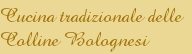 Cucina tradizionale delle Colline Bolognesi